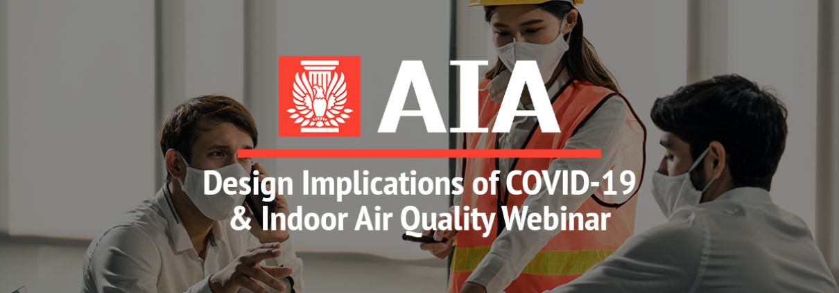 Design Implications of COVID-19 & Indoor Air Quality Webinar