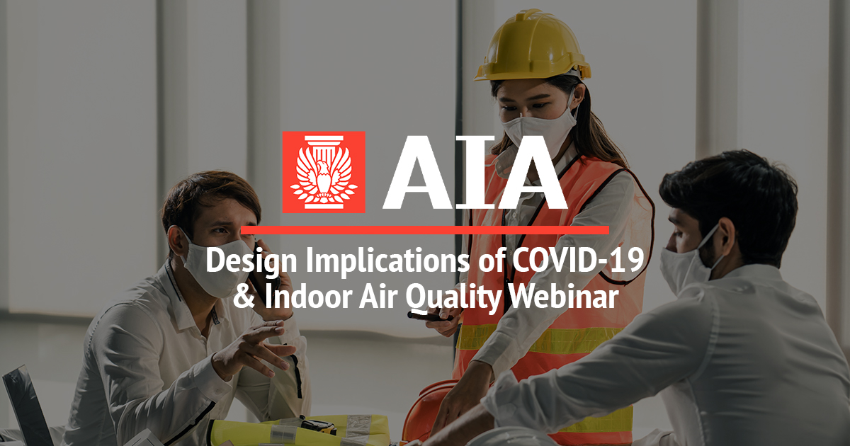 Design Implications of COVID-19 & Indoor Air Quality Webinar
