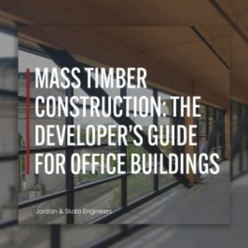 Mass Timber Construction: The Developer’s Guide for Office Buildings