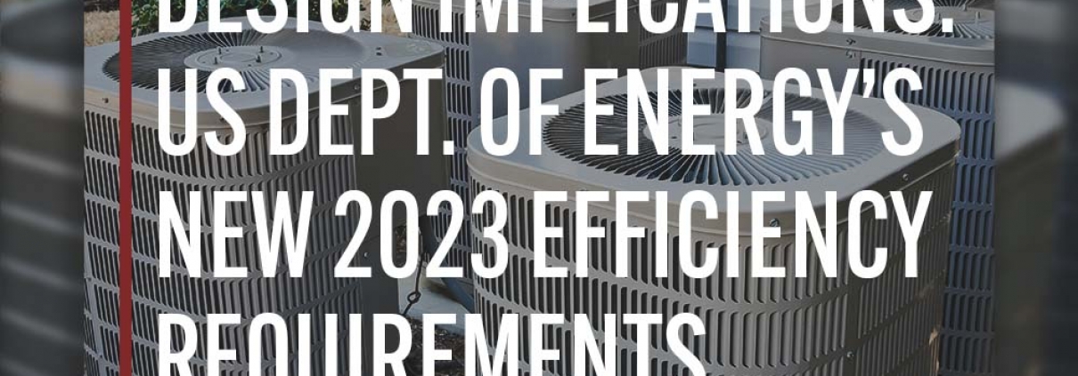 Four air conditioning units in a square formation in the day time with the text "Design Implications: US Dept. of Energy's New 2023 Efficiency Requirements" overlayed