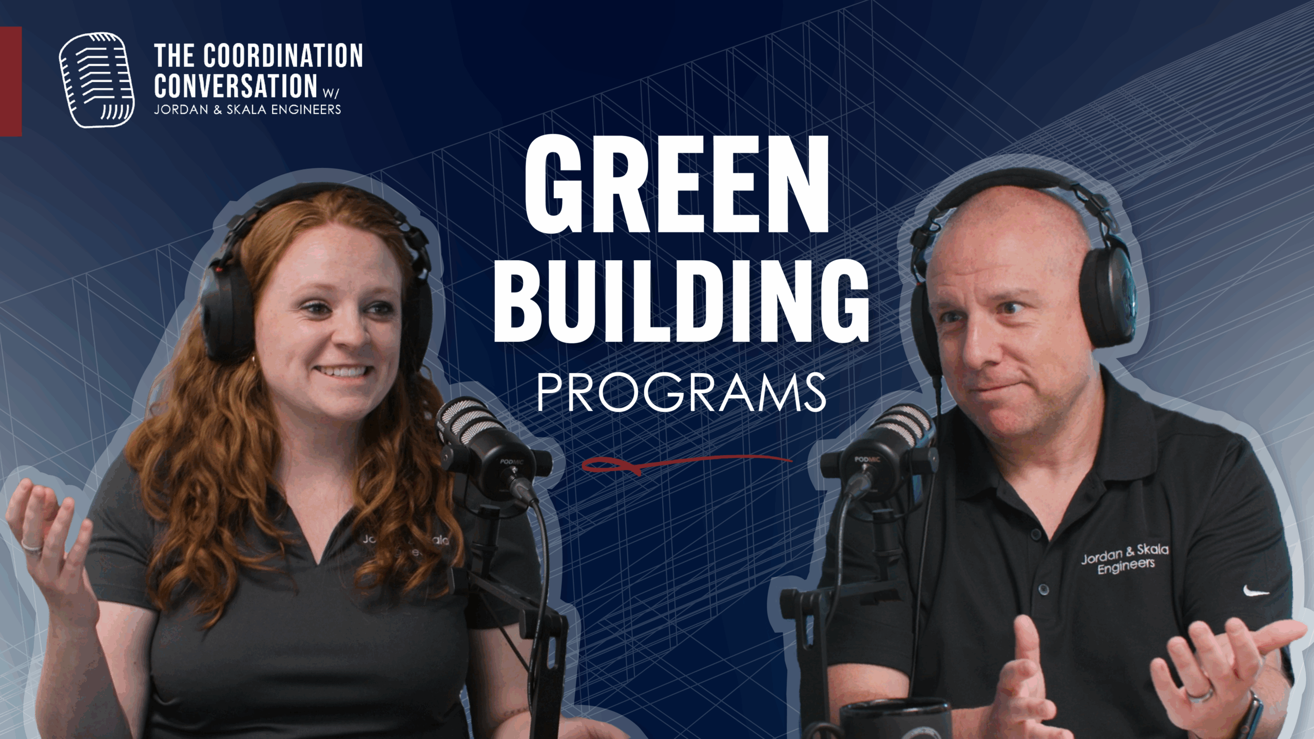 Blog Header with photos of two people. The header reads "Green Building Programs" with a logo reading The Coordination Conversation with Jordan & Skala Engineers.